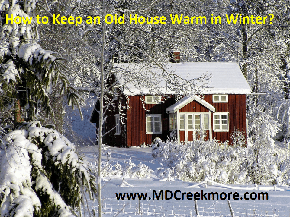 keep an old house warm in cold weather