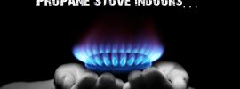 Is It Safe to Use a Propane Stove indoors
